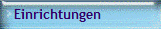 Einrichtungen