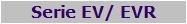 Serie EV/ EVR